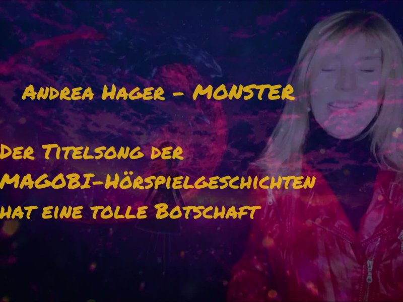 Andrea Hager MONSTER - Titelsong der Magobi-Hörspielgeschichten