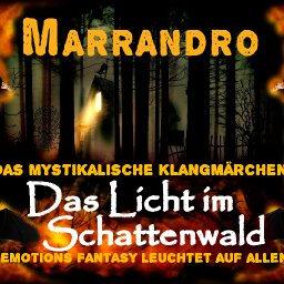 MARRANDRO Das Licht im Schattenwald - Das Mystikal Hören, Sehen, Fühlen: EINLEITUNG