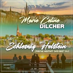 Marie Celine Dilcher-SCHLESWIG Holstein- Meine Heimat ja das bist Du
