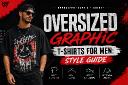 Oversized Graphic T-Shirts for Men: Style Guide