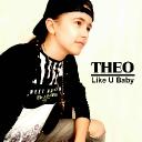 Theo - Like U Baby