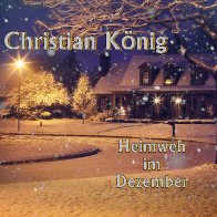 Weihnachten mit Christian K&ouml;nig - Album: Heimweh im Dezember