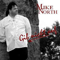 MIKE NORTH &ndash; Gib nicht auf