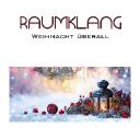 Raumklang &ndash; Weihnacht &uuml;berall