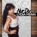 Lydia Menn-Nur du