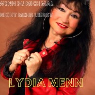 Lydia Menn-Wenn du mich mal nicht mehr liebst