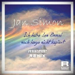 Info zum Song Jan Simon-- Ich hab den Himmel noch lange nicht kapiert (Nur So! Remix)