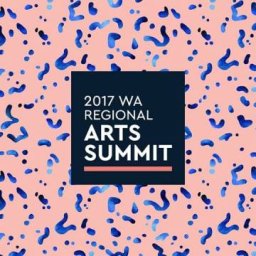 WA Regional Arts Summit 2017