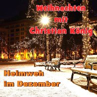 Weihnachten mit Christian König - Heimweh im Dezember