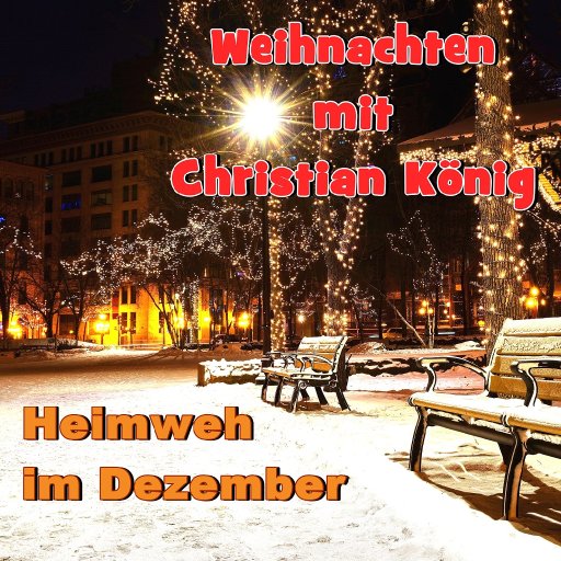 Weihnachten mit Christian K&ouml;nig - Heimweh im Dezember