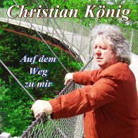 Christian K&ouml;nig - Auf dem Weg zu mir