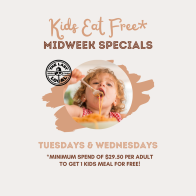 Kids Eat Free on Tuesday and  Wednesday