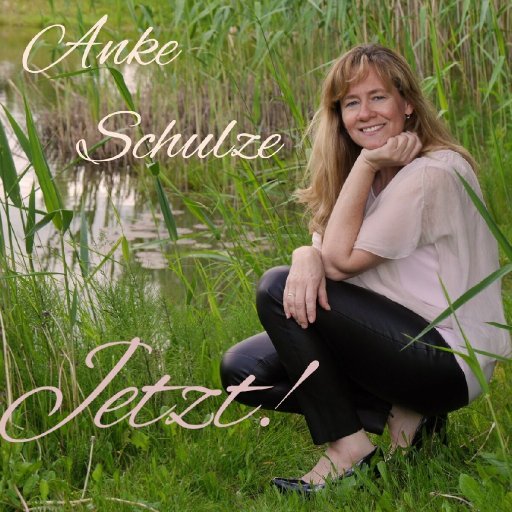 Anke Schulze - Jetzt