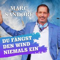 Marc Sandorf Du fängst den Wind niemals ein
