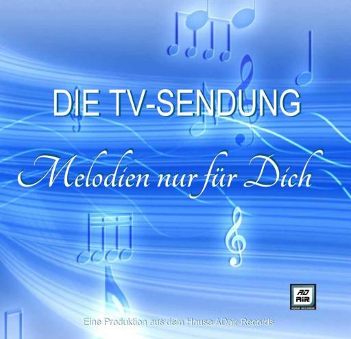  TV-Sendung Melodien nur f&uuml;r Dich