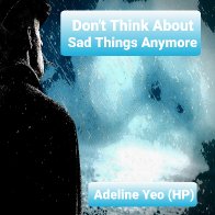 Don't Think About Sad Things Anymore