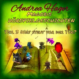 MAGOBIS-H&ouml;rspielgeschichten Teil 3 Was steht vor der T&uuml;r?