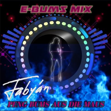 Peng Bums Aus Die Maus (E-Bums Mix)