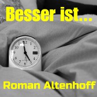 Besser ist...