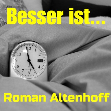 Besser ist...